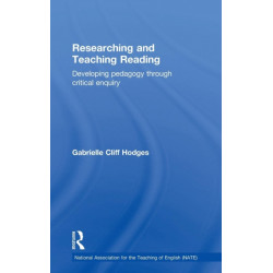 Researching and Teaching Reading: Developing pedagogy through critical enquiry