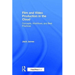 Film and Video Production in the Cloud: Concepts, Workflows, and Best Practices