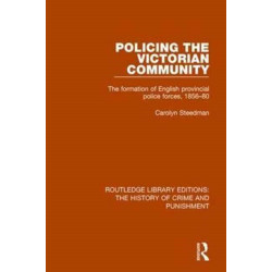 Policing the Victorian Community: The Formation of English Provincial Police Forces, 1856-80