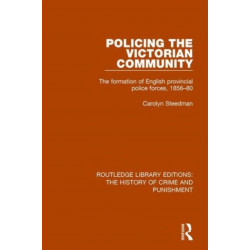 Policing the Victorian Community: The Formation of English Provincial Police Forces, 1856-80