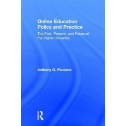 Online Education Policy and Practice: The Past, Present, and Future of the Digital University