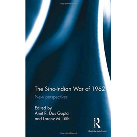 The Sino-Indian War of 1962: New perspectives