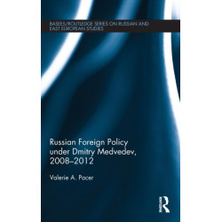 Russian Foreign Policy under Dmitry Medvedev, 2008-2012