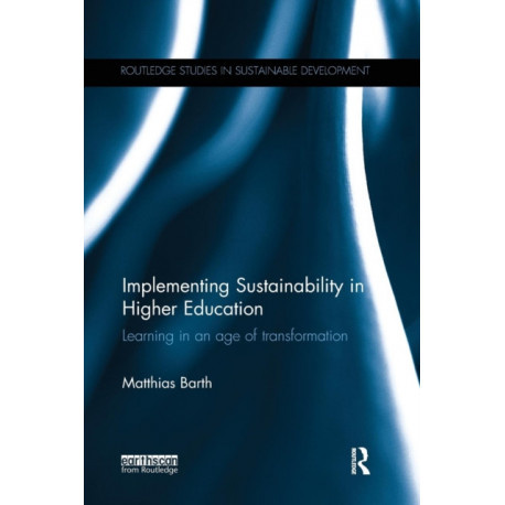 Implementing Sustainability in Higher Education: Learning in an age of transformation