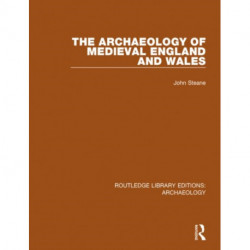 The Archaeology of Medieval England and Wales