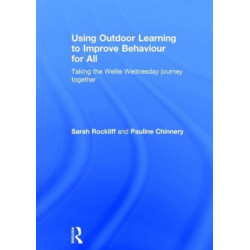 Using Outdoor Learning to Improve Behaviour for All: Taking the Wellie Wednesday journey together