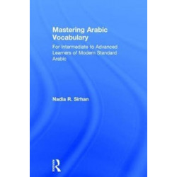 Mastering Arabic Vocabulary: For Intermediate to Advanced Learners of Modern Standard Arabic