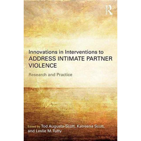 Innovations in Interventions to Address Intimate Partner Violence: Research and Practice