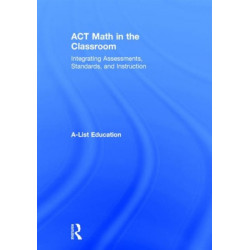 ACT Math in the Classroom: Integrating Assessments, Standards, and Instruction