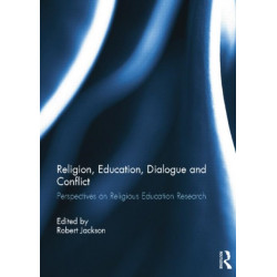 Religion, Education, Dialogue and Conflict: Perspectives on Religious Education Research