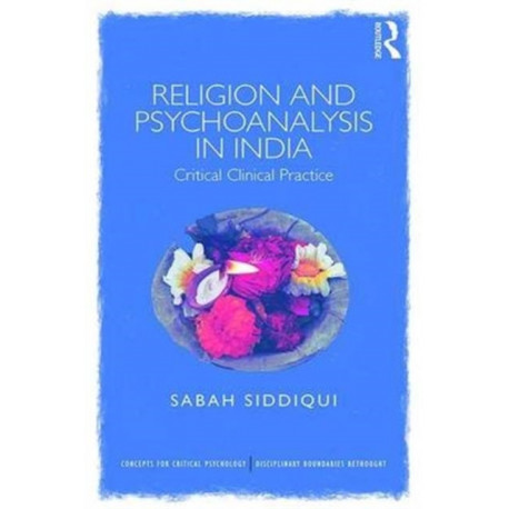 Religion and Psychoanalysis in India: Critical Clinical Practice