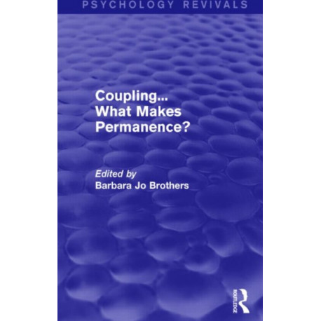 Coupling... What Makes Permanence? (Psychology Revivals)