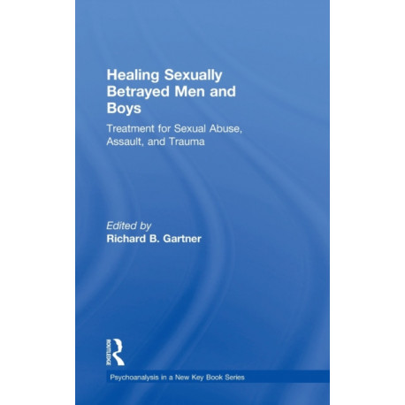 Healing Sexually Betrayed Men and Boys: Treatment for Sexual Abuse, Assault, and Trauma