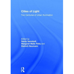 Cities of Light: Two Centuries of Urban Illumination