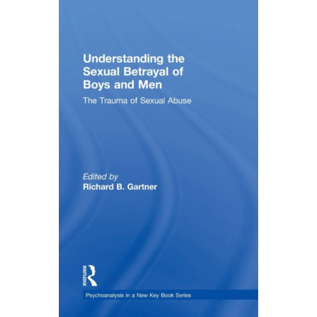 Understanding the Sexual Betrayal of Boys and Men: The Trauma of Sexual Abuse