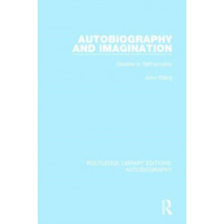 Autobiography and Imagination: Studies in Self-scrutiny