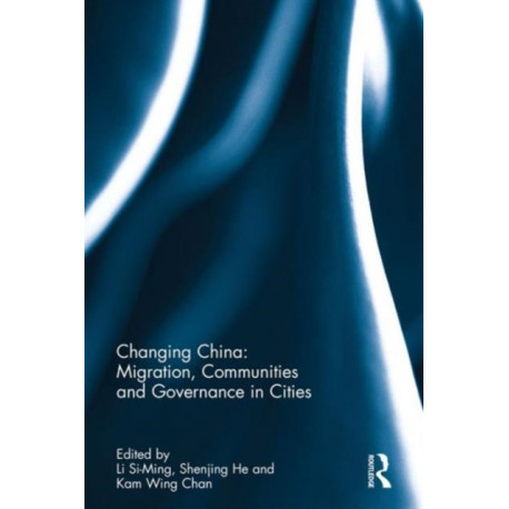 Changing China: Migration, Communities and Governance in Cities