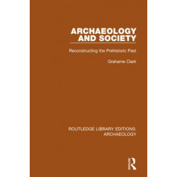 Archaeology and Society: Reconstructing the Prehistoric Past
