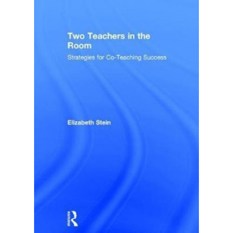 Two Teachers in the Room: Strategies for Co-Teaching Success