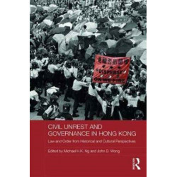 Civil Unrest and Governance in Hong Kong: Law and Order from Historical and Cultural Perspectives