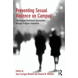 Preventing Sexual Violence on Campus: Challenging Traditional Approaches through Program Innovation