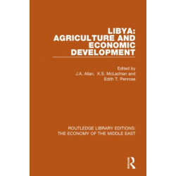 Libya: Agriculture and Economic Development (RLE Economy of Middle East): Agriculture and Economic Development