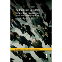 The Politics of European Competition Regulation: A Critical Political Economy Perspective