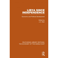 Libya Since Independence (RLE Economy of Middle East): Economic and Political Development