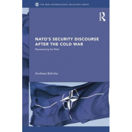 NATO’s Security Discourse after the Cold War: Representing the West