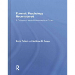 Forensic Psychology Reconsidered: A Critique of Mental Illness and the Courts