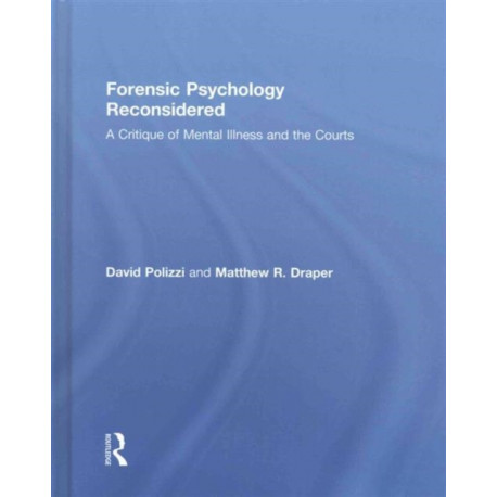 Forensic Psychology Reconsidered: A Critique of Mental Illness and the Courts