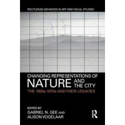 Changing Representations of Nature and the City: The 1960s-1970s and their Legacies