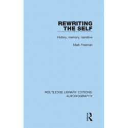 Rewriting the Self: History, Memory, Narrative