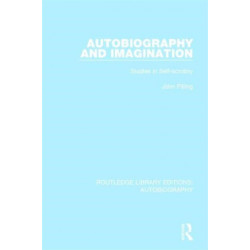 Autobiography and Imagination: Studies in Self-scrutiny