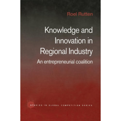 Knowledge and Innovation in Regional Industry: An Entrepreneurial Coalition