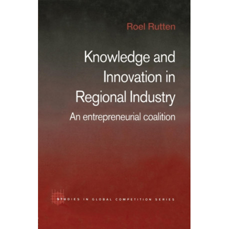 Knowledge and Innovation in Regional Industry: An Entrepreneurial Coalition