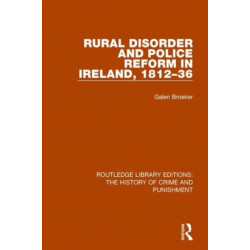 Rural Disorder and Police Reform in Ireland, 1812-36