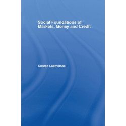 Social Foundations of Markets, Money and Credit