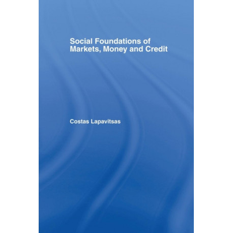Social Foundations of Markets, Money and Credit