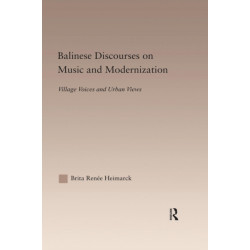 Balinese Discourses on Music and Modernization: Village Voices and Urban Views