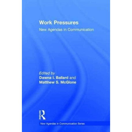 Work Pressures: New Agendas in Communication
