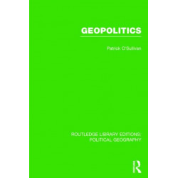 Geopolitics (Routledge Library Editions: Political Geography)