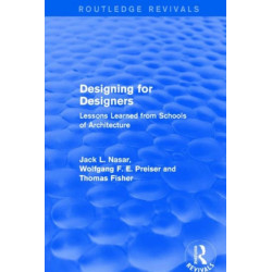 Designing for Designers (Routledge Revivals): Lessons Learned from Schools of Architecture