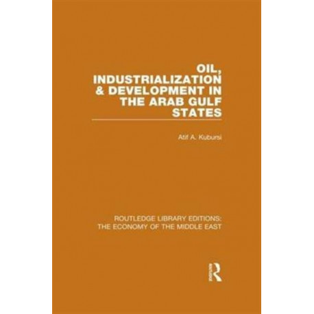Oil, Industrialization and Development in the Arab Gulf States