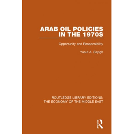 Arab Oil Policies in the 1970s: Opportunity and Responsibility