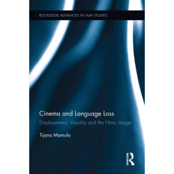 Cinema and Language Loss: Displacement, Visuality and the Filmic Image