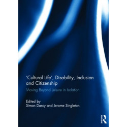 'Cultural Life', Disability, Inclusion and Citizenship: Moving Beyond Leisure in Isolation