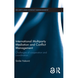 International Multiparty Mediation and Conflict Management: Challenges of Cooperation and Coordination