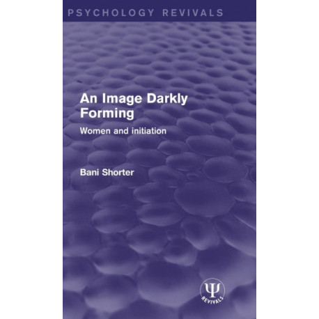 An Image Darkly Forming: Women and Initiation