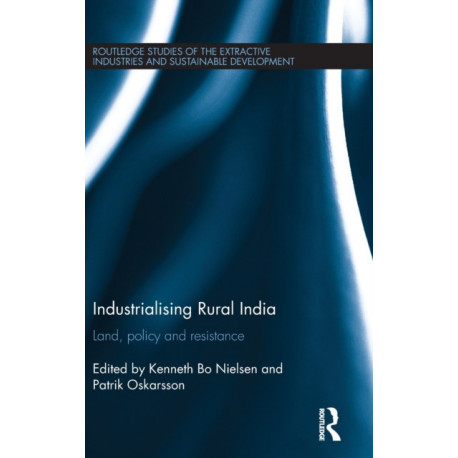 Industrialising Rural India: Land, policy and resistance
